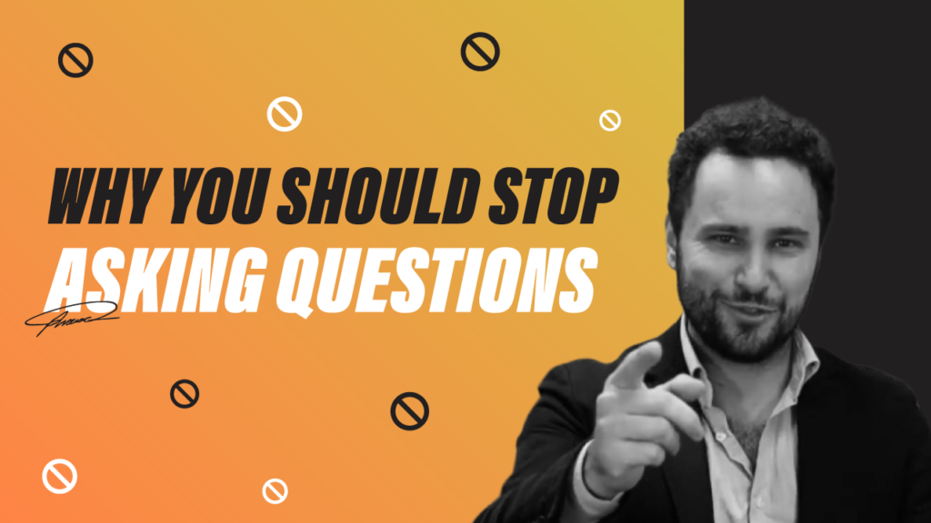 why you should stop asking questions - wonderflow
