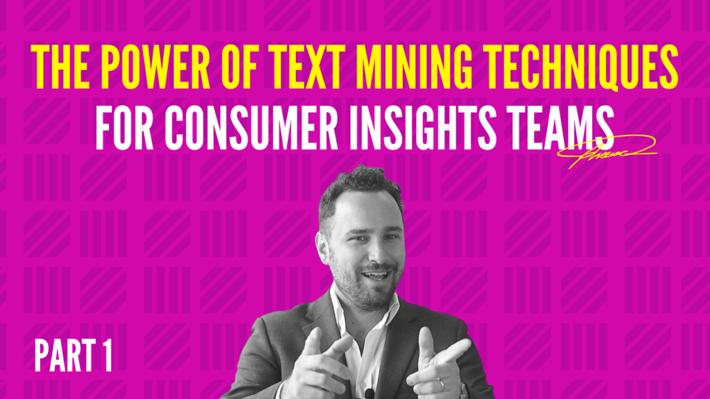 The Power Of Text Mining Techniques for Consumer Insights Teams